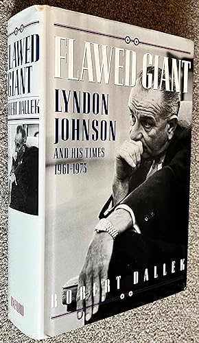 Flawed Giant; Lyndon B. Johnson and His Times, 1961-1973