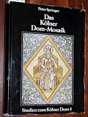 Das Kölner Dom-Mosaik. Ein Ausstattungsprojekt des Historismus zwischen Mittelalter und Moderne =...