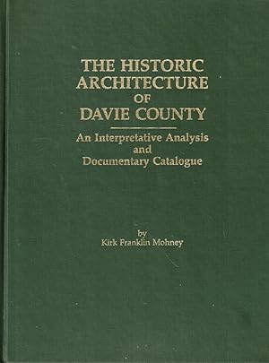 Bild des Verkufers fr The Historic Architecture of Davie County: An Interpretative Analysis and Documentary Catalogue zum Verkauf von Kenneth Mallory Bookseller ABAA