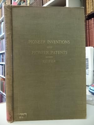 Pioneer Inventions and Pioneer Patents; a lecture on patent law delivered to the senior engineeri...