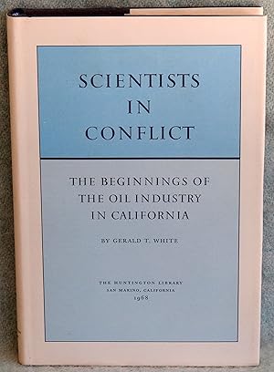 Immagine del venditore per Scientists in Conflict: The Beginnings of the Oil Industry in California venduto da Argyl Houser, Bookseller