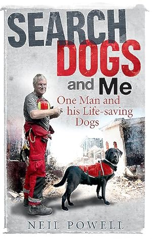 Seller image for Search Dogs and Me : One Man and His Life-Saving Dogs for sale by GreatBookPricesUK