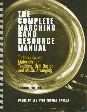 The complete marching band resource manual : techniques and materials for teaching, drill design,...