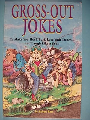 Seller image for Gross-Out Jokes to Make You Hurl, Barf, Lose Your Lunch-And Laugh Like a Fool! for sale by PB&J Book Shop