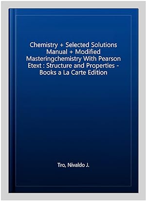Imagen del vendedor de Chemistry + Selected Solutions Manual + Modified Masteringchemistry With Pearson Etext : Structure and Properties - Books a La Carte Edition a la venta por GreatBookPrices