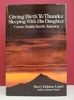 Giving Birth to Thunder Sleeping With His Daughter: Coyote Builds North America