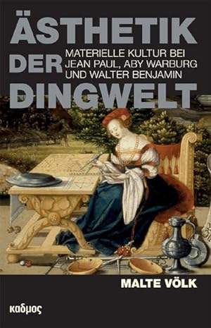 Seller image for sthetik der Dingwelt : Materielle Kultur bei Jean Paul, Aby Warburg und Walter Benjamin for sale by AHA-BUCH GmbH