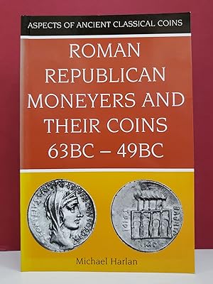 Seller image for Roman Republican Moneyers and Their Coins, 63 BC - 49 BC for sale by Moe's Books