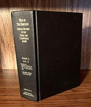Seller image for War of the Rebellion: Official Records of the Union and Confederate Armies: Series 1 , Vol. 5 for sale by GLENN DAVID BOOKS