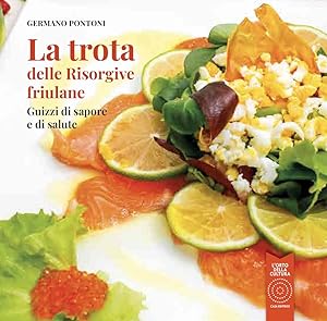 Seller image for La trota delle risorgive friulane. Guizzi di sapore e di salute for sale by Libro Co. Italia Srl