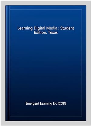 Seller image for Learning Digital Media : Student Edition, Texas for sale by GreatBookPrices