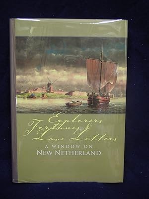 Explorers, Fortunes, & Love Letters. A Window on New Netherland