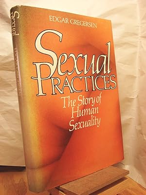 Immagine del venditore per Sexual Practices: The Story of Human Sexuality venduto da Henniker Book Farm and Gifts