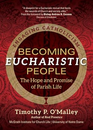 Imagen del vendedor de Becoming Eucharistic People : The Hope and Promise of Parish Life a la venta por GreatBookPrices