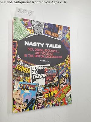 Seller image for Nasty Tales: Sex, Drugs, Rock 'N Roll & Violence in the British Underground: for sale by Versand-Antiquariat Konrad von Agris e.K.