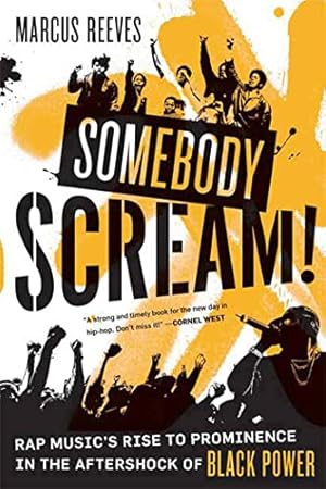 Bild des Verkufers fr Somebody Scream!: Rap Music's Rise to Prominence in the Aftershock of Black Power zum Verkauf von WeBuyBooks