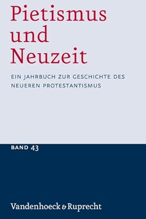 Imagen del vendedor de Pietismus und Neuzeit Band 43 - 2017 : Ein Jahrbuch zur Geschichte des neueren Protestantismus a la venta por AHA-BUCH GmbH