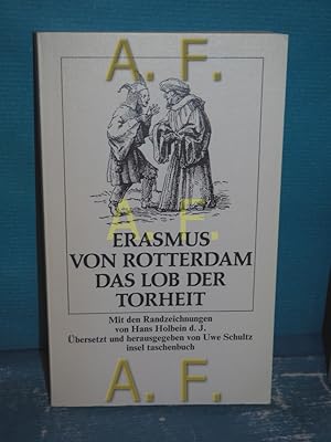 Bild des Verkufers fr Das Lob der Torheit Erasmus von Rotterdam. Mit d. Randzeichnungen von Hans Holbein d. Jngeren. bers. u. hrsg. von Uwe Schultz / Insel-Taschenbuch , 369 zum Verkauf von Antiquarische Fundgrube e.U.