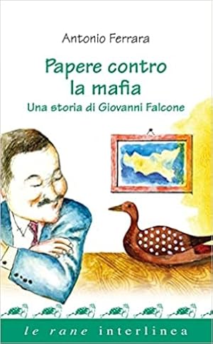 Immagine del venditore per Papere contro la mafia. Una storia di Giovanni Falcone. venduto da FIRENZELIBRI SRL