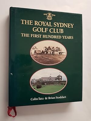 Imagen del vendedor de The Royal Sydney Golf Club : The First Hundred Years a la venta por masted books
