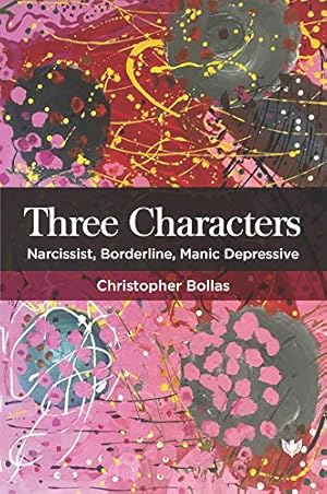 Three Characters: Narcissist, Borderline, Manic Depressive.