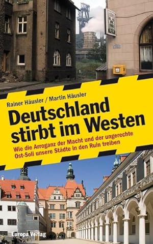 Deutschland stirbt im Westen Wie die Arroganz der Macht und der ungerechte Ost-Soli unsere Städte...