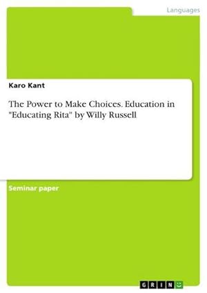 Bild des Verkufers fr The Power to Make Choices. Education in "Educating Rita" by Willy Russell zum Verkauf von AHA-BUCH GmbH