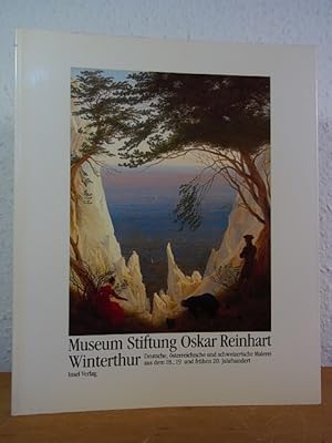 Imagen del vendedor de Museum Stiftung Oskar Reinhart Winterthur. Deutsche, sterreichische und schweizerische Malerei aus dem 18., 19. und frhen 20. Jahrhundert a la venta por Antiquariat Weber