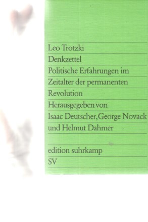 Bild des Verkufers fr Denkzettel : politische Erfahrungen im Zeitalter der permanenten Revolution. Leo Trotzki. Hrsg. von Isaac Deutscher . [bers. aus d. Engl. von Harry Maor] / Edition Suhrkamp ; 896. zum Verkauf von Fundus-Online GbR Borkert Schwarz Zerfa