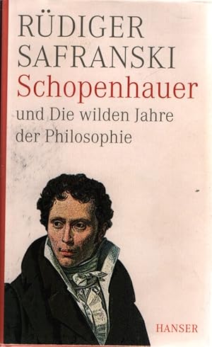 Bild des Verkufers fr Schopenhauer und die wilden Jahre der Philosophie: Eine Biographie. zum Verkauf von Fundus-Online GbR Borkert Schwarz Zerfa