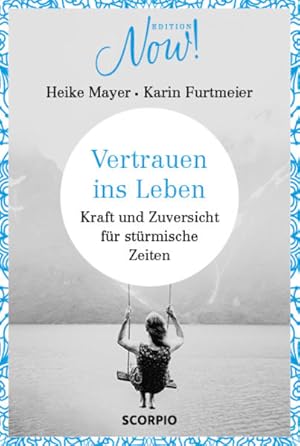 Seller image for Edition NOW Vertrauen ins Leben Kraft und Zuversicht fr strmische Zeiten for sale by Berliner Bchertisch eG