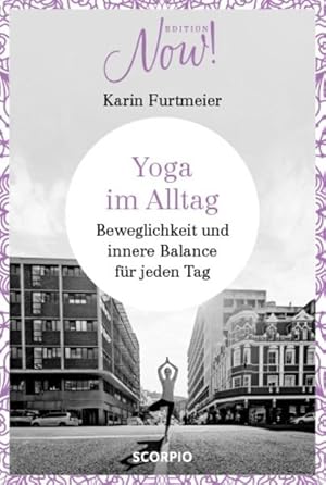 Bild des Verkufers fr Edition NOW Yoga im Alltag Beweglichkeit und innere Balance fr jeden Tag zum Verkauf von Berliner Bchertisch eG