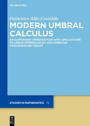 Bild des Verkufers fr Modern Umbral Calculus : An Elementary Introduction with Applications to Linear Interpolation and Operator Approximation Theory zum Verkauf von AHA-BUCH GmbH