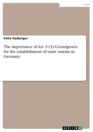 Bild des Verkufers fr The importance of Art. 9 (3) Grundgesetz for the establishment of trade unions in Germany zum Verkauf von AHA-BUCH GmbH