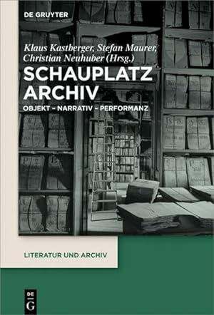 Seller image for Schauplatz Archiv : Objekt  Narrativ  Performanz for sale by AHA-BUCH GmbH