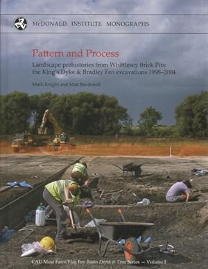 Bild des Verkufers fr Pattern and Process : Landscape Prehistories from Whittlesey: Brick Pits: The King's Dyke & Bradley Fen Excavations 1998-2004 zum Verkauf von GreatBookPrices