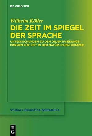 Seller image for Die Zeit im Spiegel der Sprache : Untersuchungen zu den Objektivierungsformen fr Zeit in der natrlichen Sprache for sale by AHA-BUCH GmbH