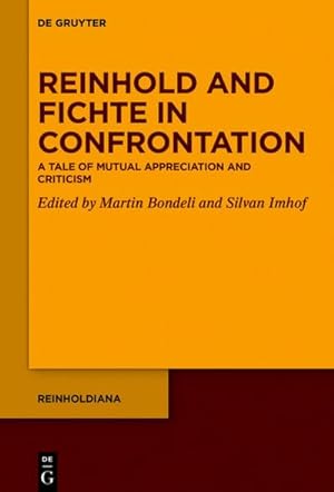 Bild des Verkufers fr Reinhold and Fichte in Confrontation : A Tale of Mutual Appreciation and Criticism zum Verkauf von AHA-BUCH GmbH