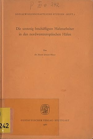 Bild des Verkufers fr Die unstetig beschftigten Hafenarbeiter in den nordwesteuropischen Hfen Eine industriesoziologische Untersuchung in Antwerpen, Bremen, Bremerhaven, Hamburg und Rotterdam zum Verkauf von avelibro OHG