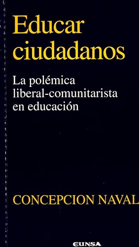 Bild des Verkufers fr Educar Ciudadanos La polemica liberal-comunitarista en educacion zum Verkauf von avelibro OHG