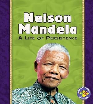 Bild des Verkufers fr Nelson Mandela (Pull Ahead Biographies S.): A Life of Persistence Pull-Ahead Biographies (Pull Ahead Books -- Biographies) zum Verkauf von WeBuyBooks