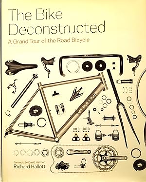 The Bike Deconstructed: A Grand Tour Of the Road Bicycle.