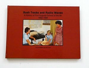 Bild des Verkufers fr Bush Tracks and Radio Waves: A History of Port Augusta School of the Air 1958-1990 zum Verkauf von Adelaide Booksellers