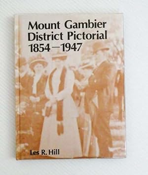 Seller image for Mount Gambier District Pictorial 1854-1947 (signed by author) for sale by Adelaide Booksellers