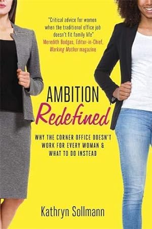 Seller image for Ambition Redefined: Why the Corner Office Doesn't Work for Every Woman & What to Do Instead for sale by WeBuyBooks