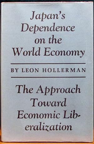 Bild des Verkufers fr JAPAN'S DEPENDENCE ON THE WORLD ECONOMY. The Approach Toward Economic Liberalization. zum Verkauf von The Antique Bookshop & Curios (ANZAAB)