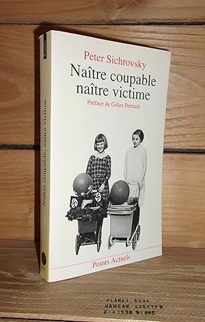 Imagen del vendedor de NAITRE COUPABLE, NAITRE VICTIME - (wir wissen nicht was morgen wird, wird wissen wohl was gestern war) : Prface De Gilles Perrault a la venta por Planet'book