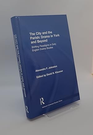 Seller image for The City and the Parish: Drama in York and Beyond - Shifting Paradigms in Early English Drama Studies - Variorum Collected Studies Series: Medieval Literature for sale by CURIO