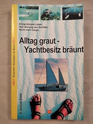 Bild des Verkufers fr Alltag graut Yachtbesitz brunt. zum Verkauf von KULTur-Antiquariat