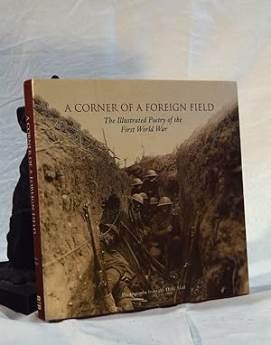 Seller image for A CORNER OF A FOREIGN FIELD. The Illustrated Poetry of the First World War for sale by A&F.McIlreavy.Buderim Rare Books